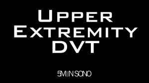 Upper extremity DVT